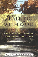 "Walking with God: Wholeness and Holiness for Common Christians" by W. Phillip Keller