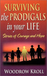 "Surviving the Prodigals in Your Life: Stories of Courage and Hope" by Woodrow Kroll