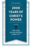 2000 Years of Christ's Power, Volume 4, The Age of Religious Conflict by Nick Needham