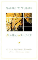 "A Gallery of Grace: 12 New Testament Pictures of the Christian Life" by Warren W. Wiersbe