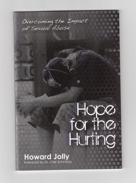 "Hope for the Hurting: Overcoming the Impact of Sexual Abuse" by Howard Jolly