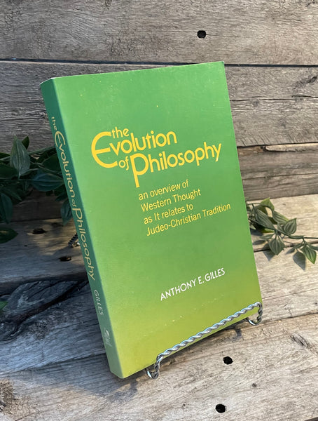 The Evolution of Philosophy by Anthony E. Gilles
