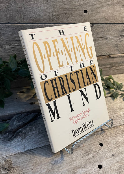 "The Opening of the Christian Mind" by David W. Gill