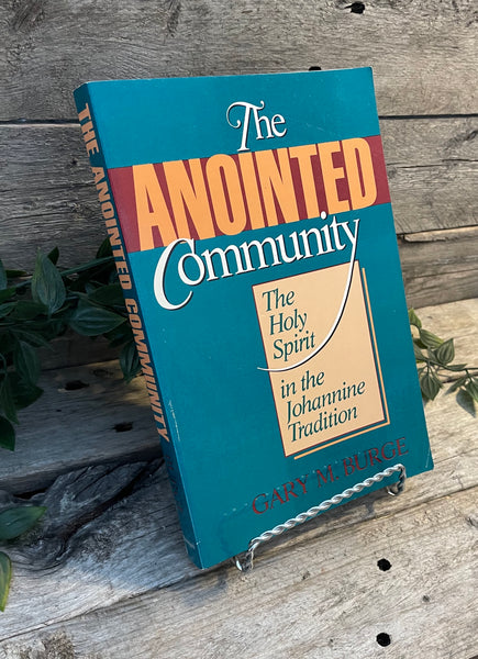 "The Anointed Community: The Holy Spirit in the Johannine Tradition" by Gary M. Burge