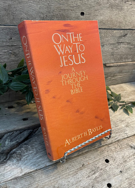 "On The Way To Jesus: A Journey Through The Bible" by Albert H. Baylis