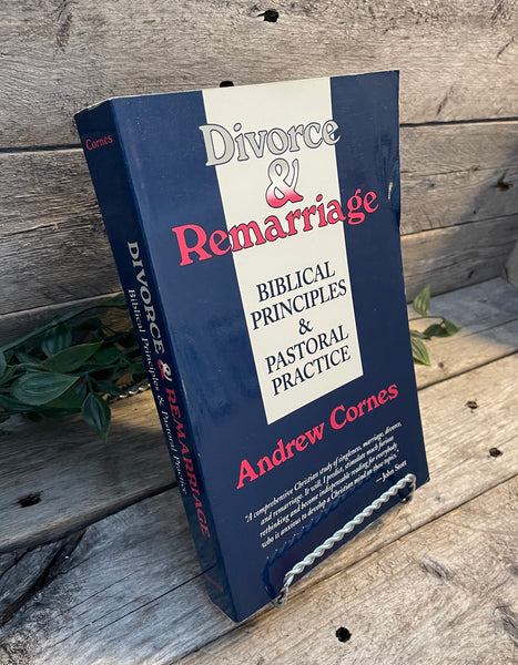 "Divorce & Remmarriage: Biblical Principles & Pastoral Practice" by Andrew Cornes