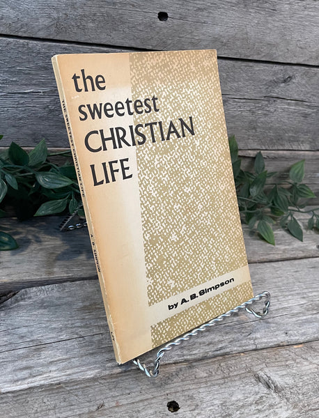 "The Sweetest Christian Life" by A.B. Simpson