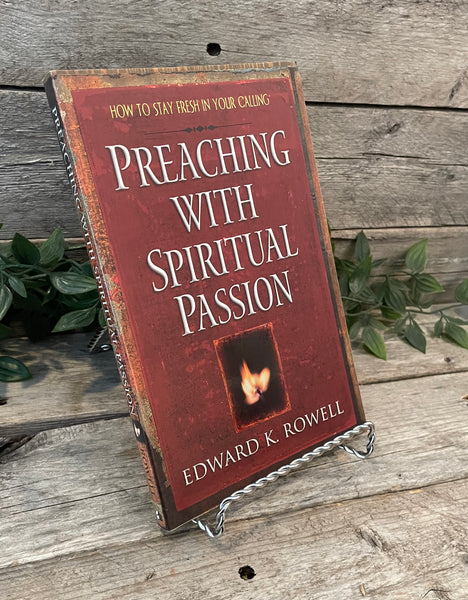 "Preaching With Spiritual Passion" Edward K. Rowell