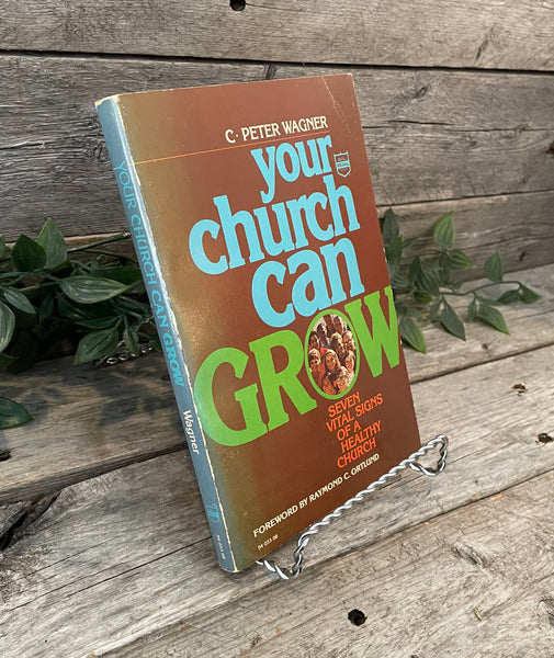 "Your Church Can Grow: Seven Vital Signs of a Healthy Church" by C. Peter Wagner