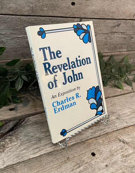 "The Revelation of John: An Exposition" by Charles R. Erdman