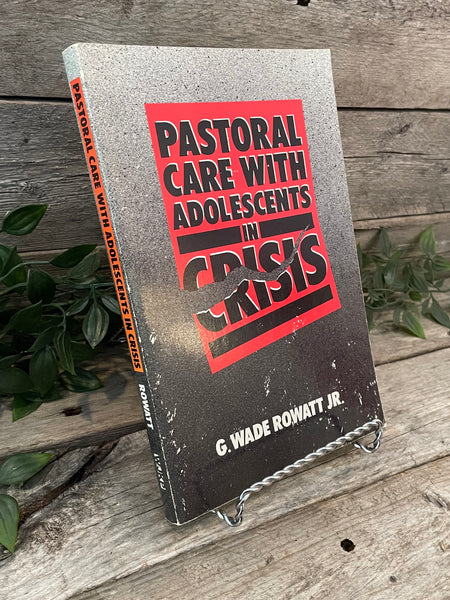 "Pastoral Care With Adolescents In Crisis" by G. Wade Rowatt Jr.
