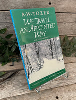 "We Travel An Appointed Way" by A.W. Tozer
