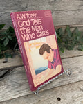 "God Tells The Man Who Cares" by A.W. Tozer