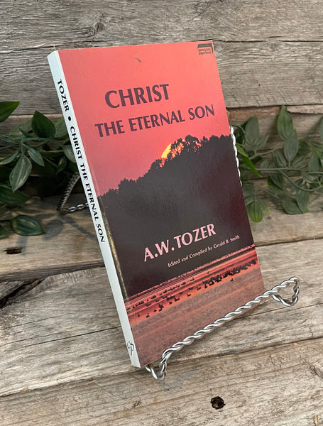 "Christ The Eternal Son" by A.W. Tozer
