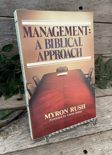 "Management: A Biblical Approach" by Myron Rush