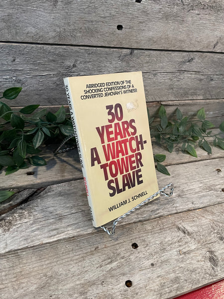 "30 Years A Watchtower Slave" by William Schnell