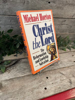 "Christ The Lord: The Reformation and Lordship Salvation" edited by Michael Horton