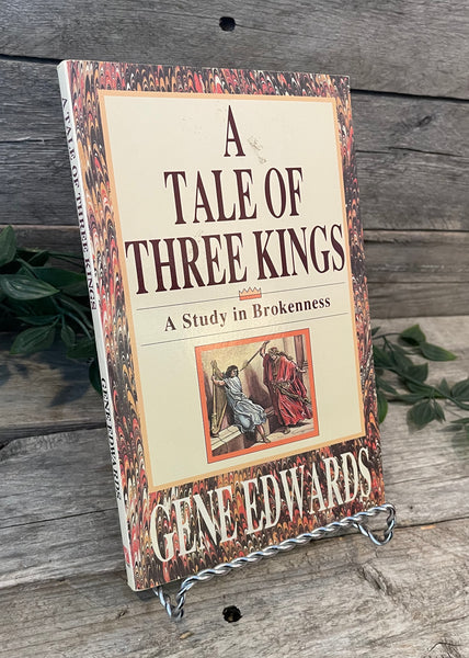 "A Tale of Three Kings: A Study in Brokenness" by Gene Edwards