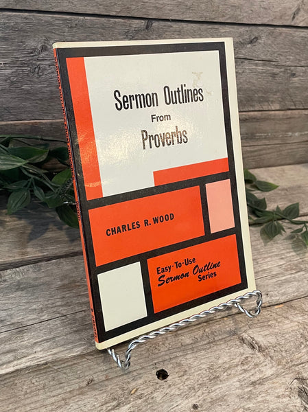 "Sermon Outlines From Proverbs" by Charles R. Wood