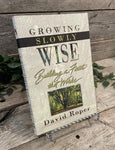 "Growing Slowly Wise: Building a Faith That Works" by David Roper