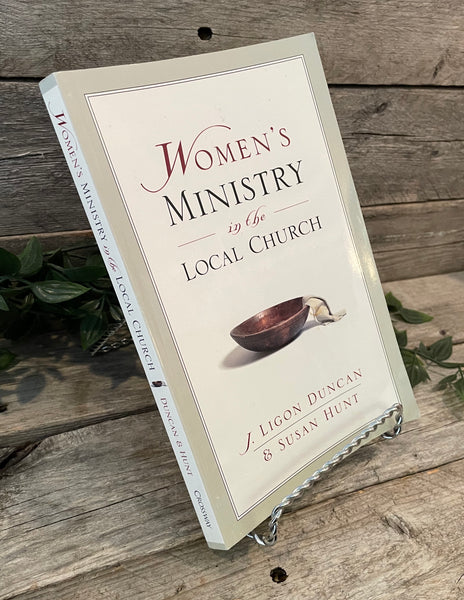 "Women's Ministry in the Local Church" by J. Ligon Duncan & Susan Hunt