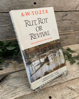 "Rut, Rot or Revival: The Condition of the Church" by A.W. Tozer