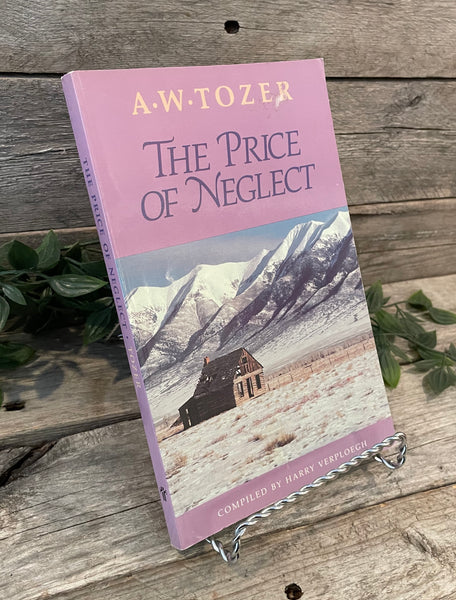 "The Price of Neglect" by A.W. Tozer