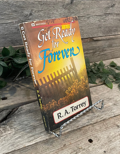 "Get Ready For Forever" by R.A. Torrey