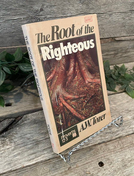 "The Root of Righteousness" by A.W. Tozer