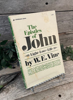 "The Epistles of John: Light, Love, Life" by W.E. Vine