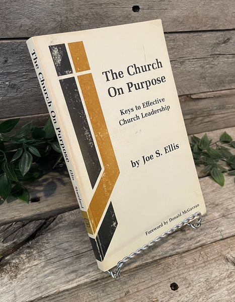 "The Church on Purpose: Keys to Effective Church Leadership" by Joe S. Ellis