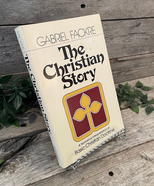 "The Christian Story: A Narrative Interpretation of Basic Christian Doctrine" by Gabriel Fackre