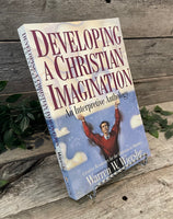 "Developing A Christian Imagination: An Interpretive Anthology" by Warren Wiersbe