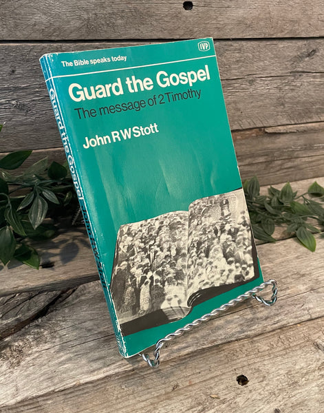 "Guard The Gospel: The Message of 2 Timothy" by John R. Stott