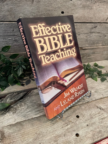 "Effective Bible Teaching" by Jim Wilhoit and Leland Ryken