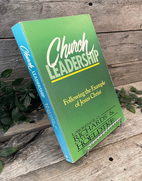"Church Leadership: Following the Example of Jesus Christ" by Lawrence Richards & Clyde Hoeldtke