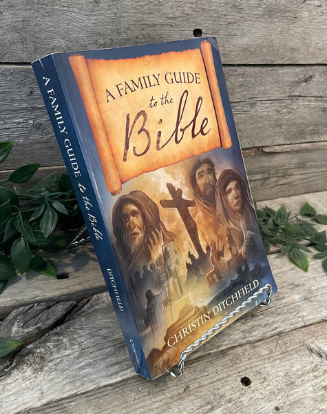 "A Family Guide to the Bible" by Christin Ditchfield