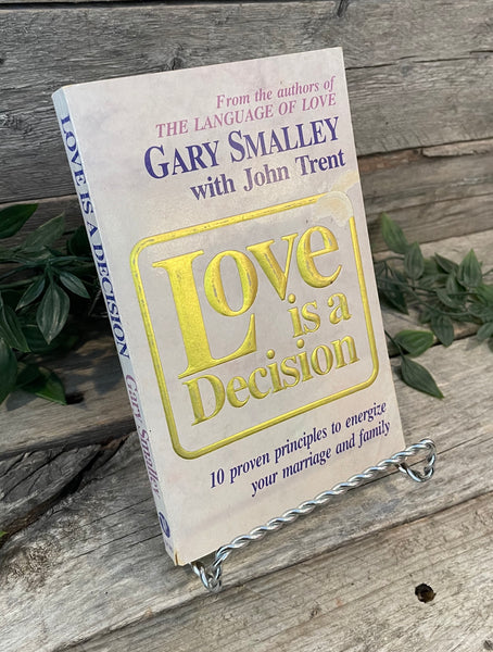 "Love is a Decision: 10 Proven Principles to Energize Your marriage and Family" by Gary Smalley