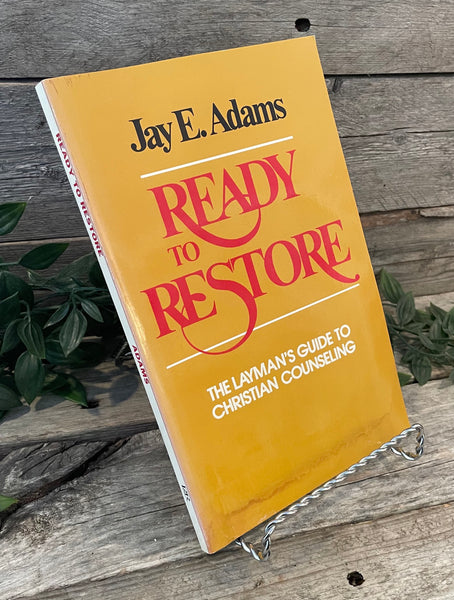 "ready to Restore: The Layman's Guide To Christian Counseling" by Jay E. Adams