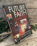 Future Faith Churches: Reconnecting With The Power of The Gospel for the 21st Century by Don Posterski & Gary Nelson