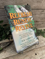 "Refresh, Renew, Revive: How to Encourage Your Spirit, Strengthen Your Family, and Energize Your Ministry" with H.B. London Jr.