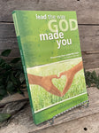 "Lead the Way God Made You" by Larry Shallenberger