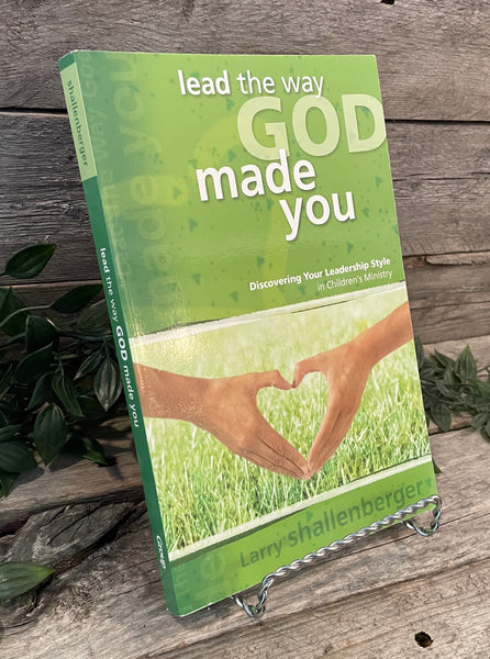 "Lead the Way God Made You" by Larry Shallenberger