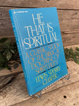 "He That Is Spiritual: A Classic Study of the Biblical Doctrine of Spirituality" by Lewis Sperry Chafer