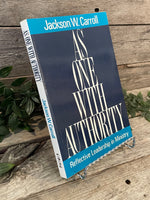 "As One With Authority: Reflective Leadership in Ministry" by Jackson W. Carroll