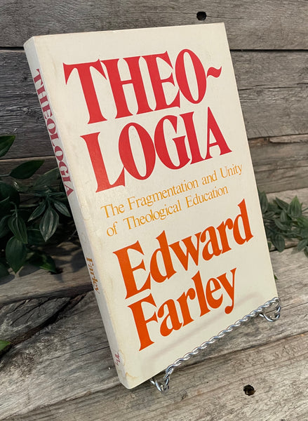 "Theologia: The Fragmentation and Unity of Theological Education" by Edward Farley