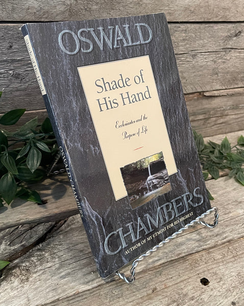 "Shade of His Hand: Ecclesiastes and the Purpose of Life" by Oswald Chambers