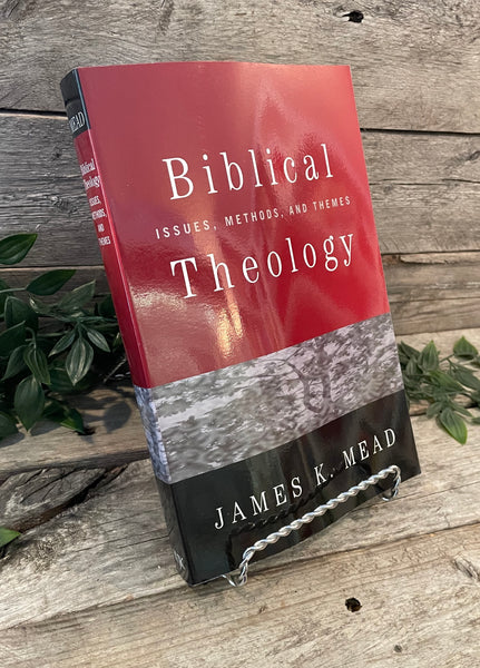 "Biblical Theology: Issues, Methods and Themes: by James K. Mead
