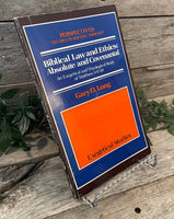 "Biblical Law and Ethics: Absolute and Covenantal - An Evangelical and Theological Study of Matthew 5:17-20" by Gary D. Long