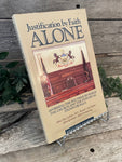"Justification by Faith Alone: Affirming the Doctrine By Which the Church and the Individual Stands or falls" John MacArthur, R.C. Sproul, Joel Beeke, John Gerstner, John Armstrong